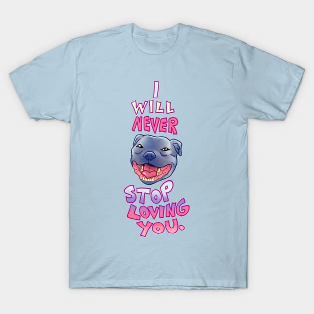 Smiling Blue Staffy Dog staffor  Staffy I WILL NEVER STOP LOVING YOU Cap T-Shirt by Angsty-angst